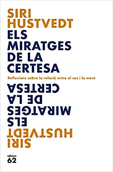Els miratges de la certesa: Reflexions sobre la relació entre el cos i la ment (Llibres a l’Abast) (Catalan Edition)