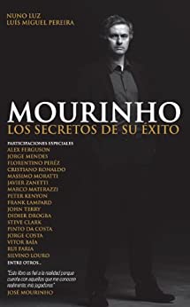 Mourinho – Los Secretos de su Éxito: Los Secretos de su Éxito