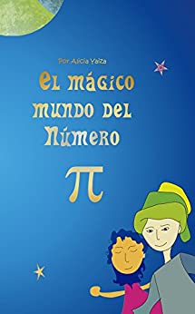 El mágico mundo del Numero Pi (Cuentos matemáticos de Alicia nº 2)
