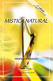 Mística natural: Corregida y aumentada. 2ª Edición