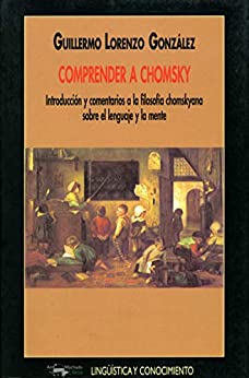 Comprender a Chomsky: Introducción y comentarios a la filosofía chomskyana sobre el lenguje y la mente (Lingüística y conocimiento nº 33)