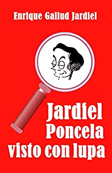 Jardiel Poncela visto con lupa: Una biografía extravagante (Estudios jardielescos nº 2)