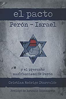 El pacto Perón-Israel: El presunto nazifascismo de Perón