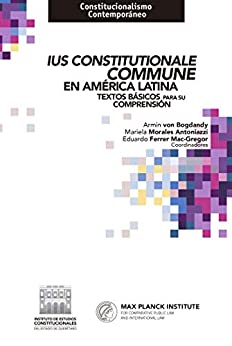 Ius Constitutionale Commune en América Latina. Textos básicos para su comprensión. (Constitucionalismo Contemporáneo)