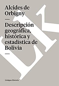 Descripción geográfica, histórica y estadística de Bolivia (Memoria-Viajes)