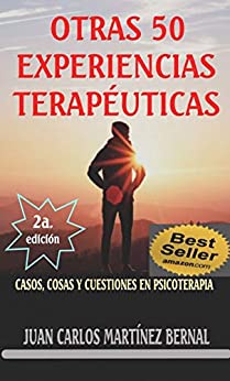 OTRAS 50 EXPERIENCIAS TERAPÉUTICAS: CASOS, COSAS Y CUESTIONES EN PSICOTERAPIA (TRILOGÍA TERAPÉUTICA)