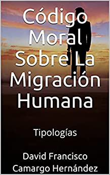 Código Moral Sobre La Migración Humana: Tipologías