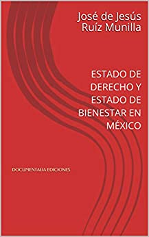DOCUMENTALIA EDICIONES: ESTADO DE DERECHO Y ESTADO DE BIENESTAR EN MÉXICO
