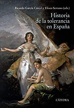 Historia de la tolerancia en España (Historia. Serie mayor)