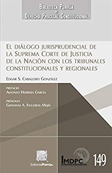 El diálogo jurisprudencial de la Suprema Corte de Justicia de la Nación con los Tribunales Constitucionales y Regionales
