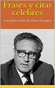Frases y citas célebres: Las mejores frases de Henry Kissinger