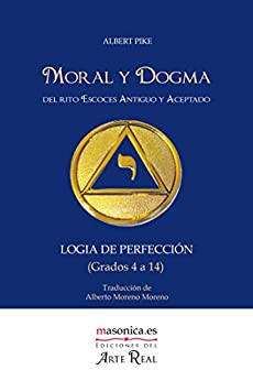 Moral y Dogma (Logia de Perfección): Grados 4 a 14