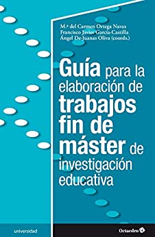 Guía para la elaboración de trabajos fin de máster de investigación educativa (Universidad)