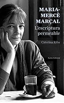 Maria-Mercè Marçal. L'escriptura permeable: Educar els fills en positiu (PUNTS DE VISTA) (Catalan Edition)