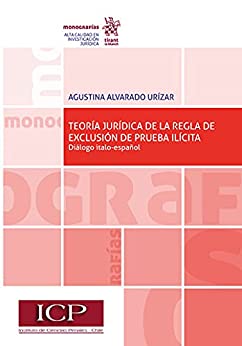 Teoría jurídica de la regla de exclusión de prueba ilícita. Diálogo italo-español (Monografías)