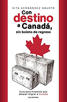 Con destino a Canadá, sin boleto de regreso: Guía para hispanos que desean migrar a Canadá