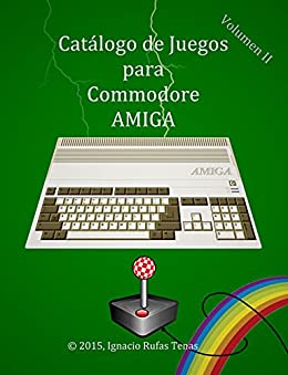 CATÁLOGO DE JUEGOS PARA COMMODORE AMIGA.: VOLUMEN II