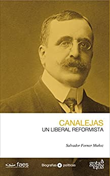 José Canalejas. Un liberal reformista (Biografías políticas. Gota a Gota)