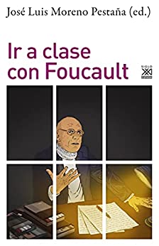 Ir a clase con Foucault (Filosofía y pensamiento nº 1295)