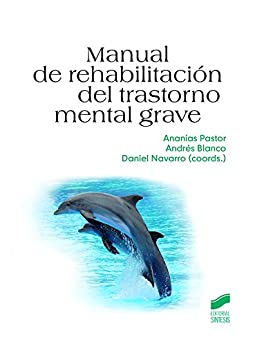 Manual de rehabilitación del trastorno mental grave (Psicología. Manuales prácticos nº 8)