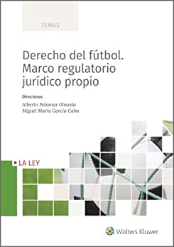 Derecho del fútbol. Marco regulatorio jurídico propio (TEMAS)