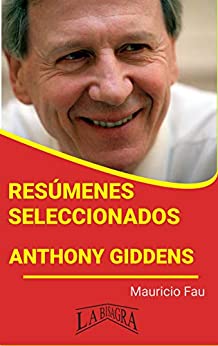 ANTHONY GIDDENS: RESÚMENES SELECCIONADOS: COLECCIÓN RESÚMENES UNIVERSITARIOS Nº 56