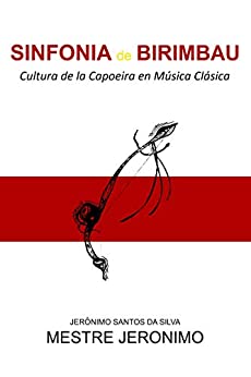 Sinfonia de Birimbau: Cultura de la Capoeira en Música Clásica (Spanish Version nº 3)