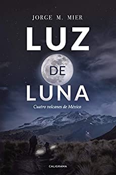 Luz de luna: Cuatro volcanes de México