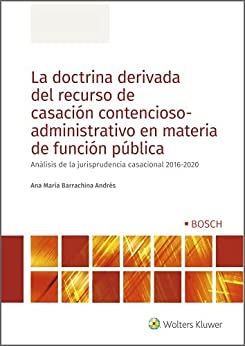 La doctrina derivada del recurso de casación contencioso-administrativo en materia de función pública. Análisis de la jurisprudencia casacional 2016-2020