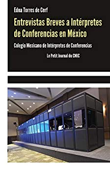 Entrevistas Breves a Intérpretes de Conferencias: Colegio Mexicano de Intérpretes de Conferencias Le Petit Journal du CMIC