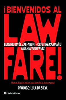 ¡Bienvenidos al Lawfare!: Manual de pasos básicos para demoler el derecho penal (Coyunturas)