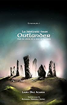 La historia tras Outlander. Temporada 1: Guía no oficial de la serie de televisión (Nebulosa)