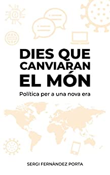 Dies que canviaran el món: Política per a una nova era (Catalan Edition)