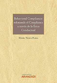 Behavioral Compliance: reforzando el Compliance a través de la Ética Conductual (Monografía nº 1280)