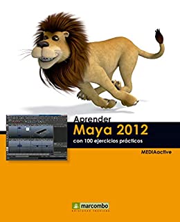 Aprender Maya 2012 con 100 ejercicios prácticos (Aprender...con 100 ejercicios prácticos)