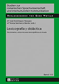 Lexicografía y didáctica: Diccionarios y otros recursos lexicográficos en el aula (Studien zur romanischen Sprachwissenschaft und interkulturellen Kommunikation nº 115)