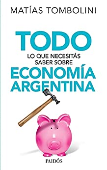 Todo lo que necesitás saber sobre economía argentina (Ariel Historia)