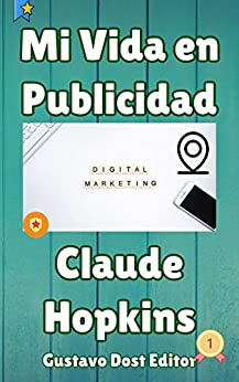 Mi vida en publicidad: El fundador del marketing directo, el libro Nº 1 para vender online: El fundador del marketing directo, el libro N° 1 para vender online