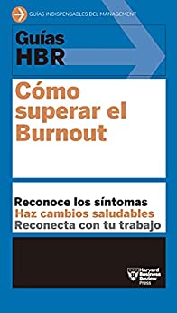Guías HBR: Cómo superar el Burnout (Guías Harvard Business Review nº 12)