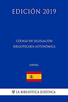 Código de Legislación Bibliotecaria Autonómica (España) (Edición 2019)
