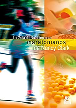 La guía de nutrición para maratonianos de Nancy Clark