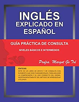 Inglés explicado en español: Guía práctica de consulta