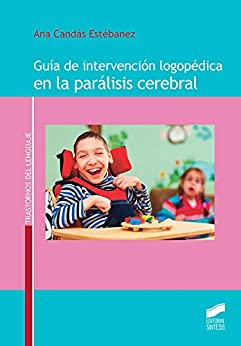 Guía de intervención logopédica en la parálisis cerebral (Trastornos del lenguaje nº 13)