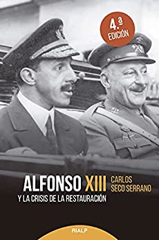 Alfonso XIII y la crisis de la Restauración (Historia y biografías)