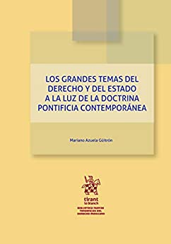 Los grandes temas del derecho y del estado a la luz de la Doctrina Pontificia Contemporánea (Nuevas Tendencias del Derecho Mexicano)