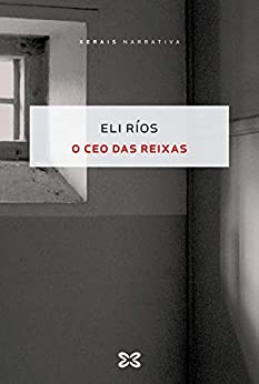 O ceo das reixas (EDICIÓN LITERARIA - NARRATIVA E-book) (Galician Edition)