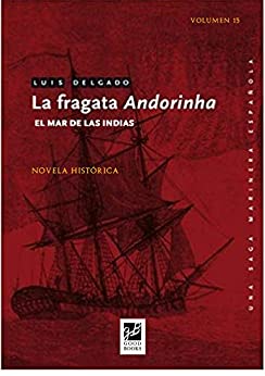 La fragata Andorinha: El mar de las Indias (Una saga marinera española nº 15)
