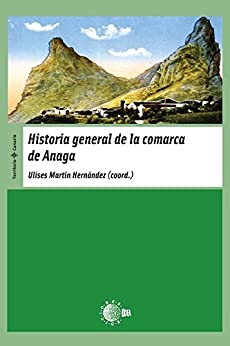 Historia General De La Comarca De Anaga (Territorio Canario)