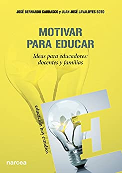 Motivar para educar: Ideas para educadores: docentes y familias (Educación Hoy Estudios nº 136)