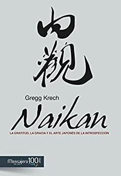 NAIKAN. La gratitud, la gracia y el arte japonés de la introspección (Psicologia)
